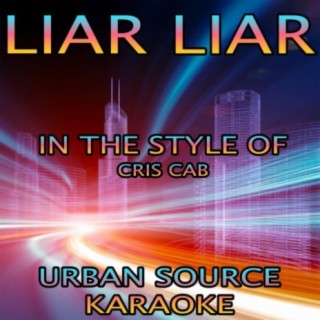 Liar Liar (In The Style Of Cris Cab and Pharrell Williams)