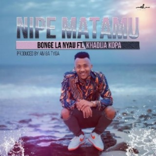 Nipe Matamu ft. Khadija Kopa lyrics | Boomplay Music