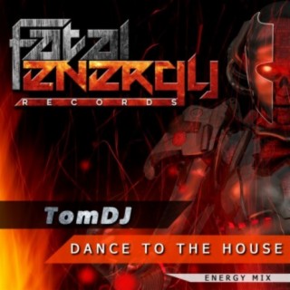 Dance To The House (Energy Mix)