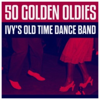 50 Golden Oldies - Ivy's Old Time Dance Band