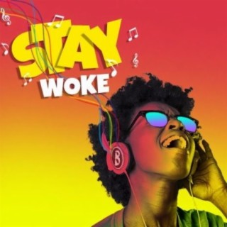 Stay Woke | Boomplay Music