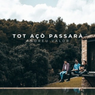 Tot açò passarà