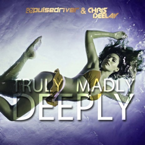 Truly Madly Deeply ft. Chris Deelay | Boomplay Music