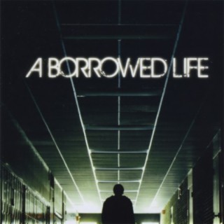 A Borrowed Life