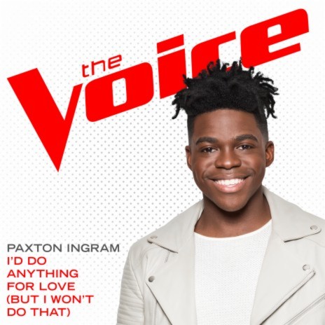 I’d Do Anything For Love (But I Won’t Do That) (The Voice Performance) | Boomplay Music