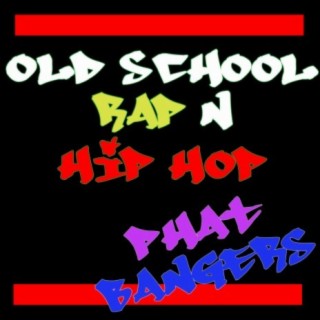 Old School Rap n Hip Hop Phat Bangers