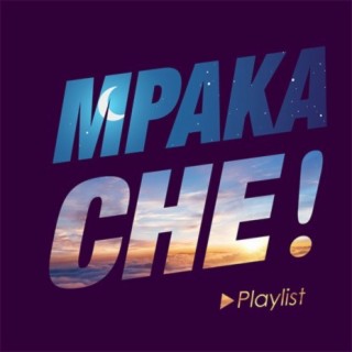 Mpaka Che! | Boomplay Music