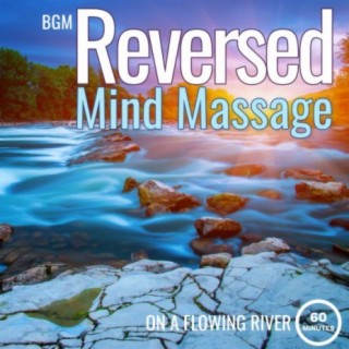 Reversed Mind Massage on a Flowing River