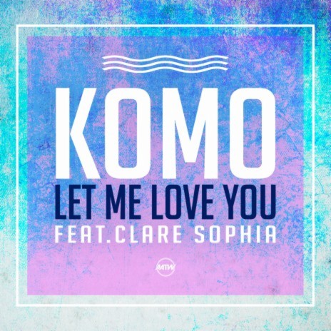 Let Me Love You ft. Clare Sophia | Boomplay Music