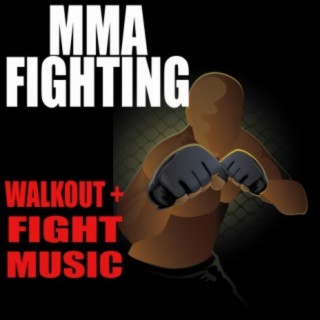 MMA Fighting: Walkout & Fight Music