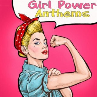 Girl Power Anthems