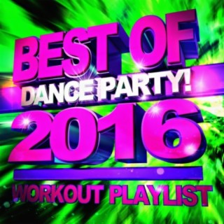 Best 2016! Dance Party! Workout Playlist