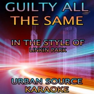 Guilty All The Same (In The Style Of Linkin Park and Rakim)