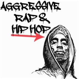 Aggressive Rap & Hip Hop