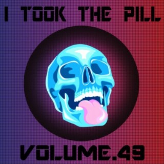 I Took The Pill, Vol. 49