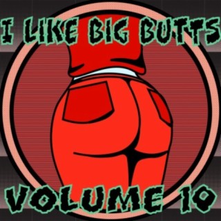 I Like Big Butts, Vol. 10
