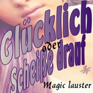 Spür Dich - Glücklich oder scheiße drauf von MAGIC Lauster