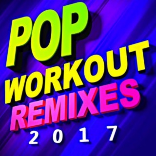 Pop Workout Remixes 2017