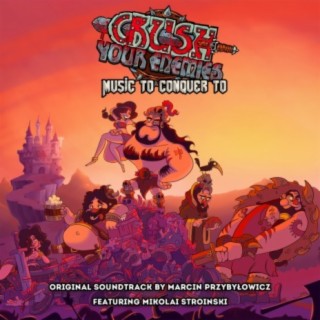 Crush Your Enemies (Music to Conquer To) (Original Game Soundtrack)