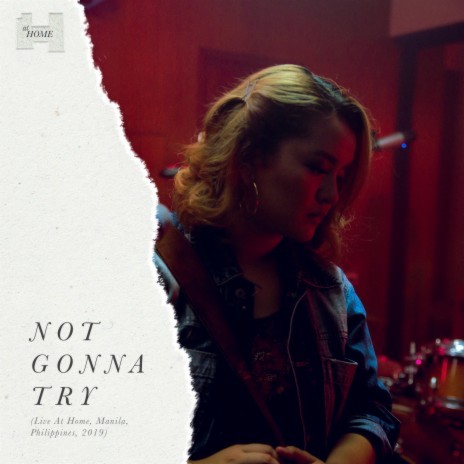 Not Gonna Try (Live At Home, Manila, Philippines, 2019) | Boomplay Music