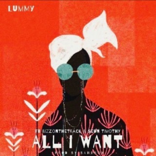 All I Want ft Bizzonthetrack & Seun Timothy