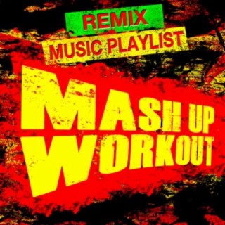 Mash Up Workout Remix Music Playlist