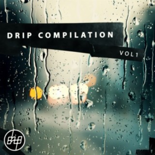 Drip Compilation, Vol. 1
