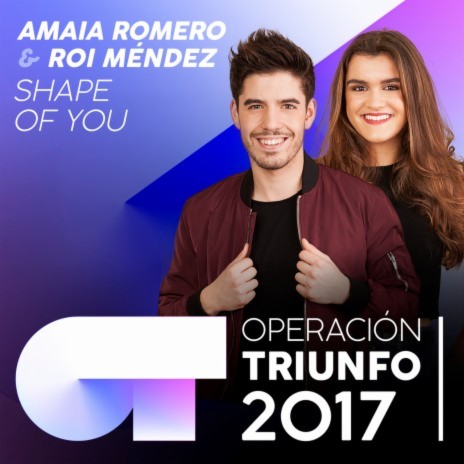 Shape Of You (Operación Triunfo 2017) ft. Roi | Boomplay Music