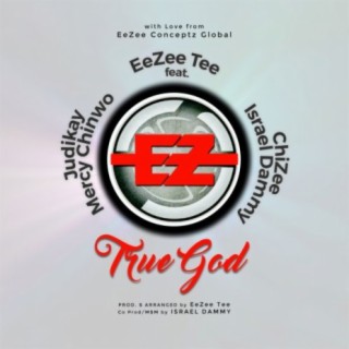 True God (feat. ChiZee, Israel Dammy, Judikay & Mercy Chinwo) | Boomplay Music