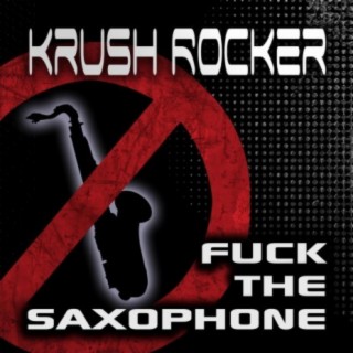 Fuck The Saxophone