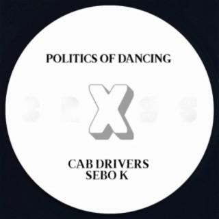 Politics Of Dancing X Cab Drivers & Sebo K