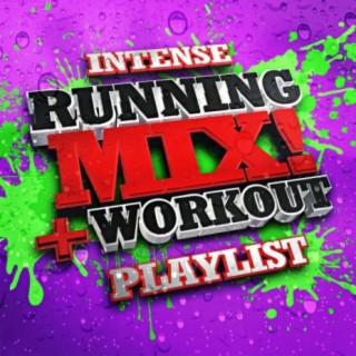 Intense Running + Workout Mix! Playlist