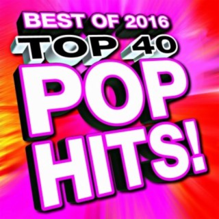 Top 40 Pop Hits! Best of 2016