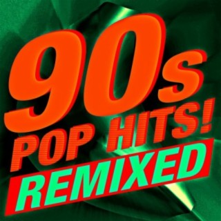 90s Pop Hits! Remixed