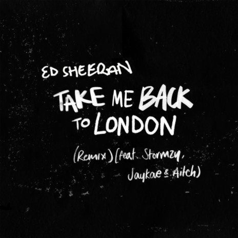 Take Me Back To London (Remix) [feat. Stormzy, Jaykae & Aitch] | Boomplay Music