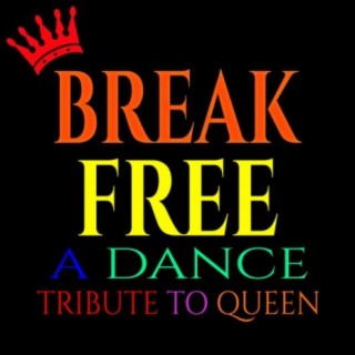 Break Free - A Dance Tribute to Queen