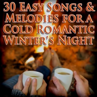 30 Easy Songs & Melodies for a Cold Romantic Winter's Night