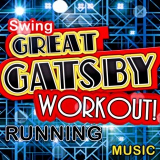 Great Gatsby Workout! Swing Running Music