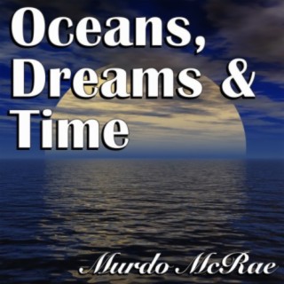 Oceans, Dreams & Time