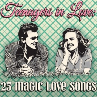 Teenagers in Love: 25 Magic Love Songs