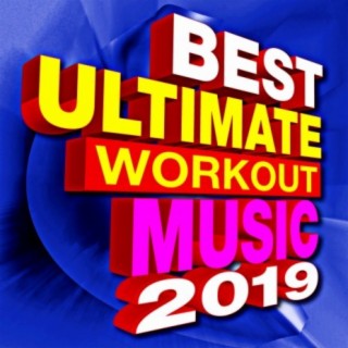 Best Ultimate Workout Music 2019