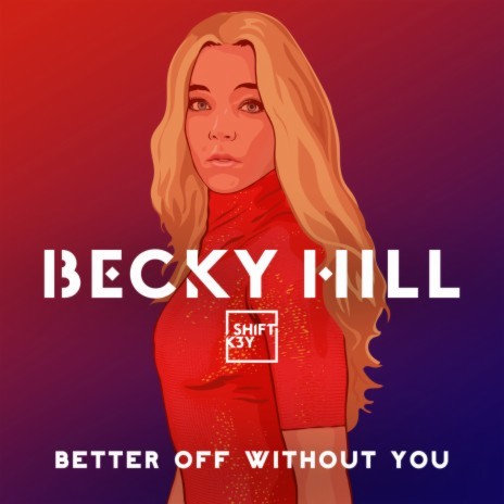 Better Off Without You ft. Shift K3Y | Boomplay Music