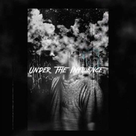 Under the Influence | Boomplay Music