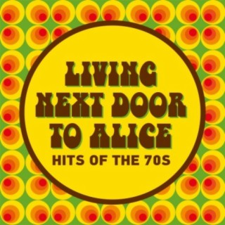 Living Next Door to Alice - Hits of the 70s
