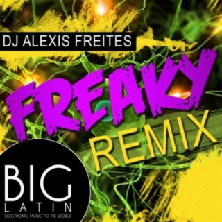 Freaky (DJ Alexis Freites Remix)