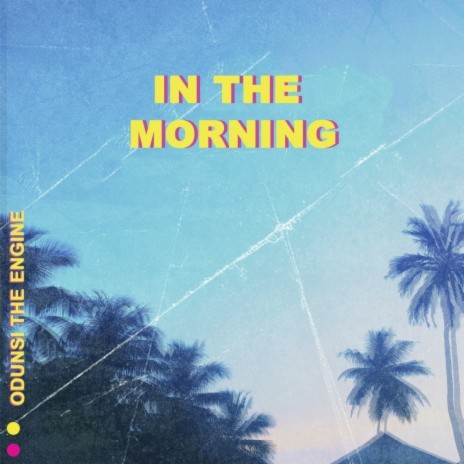 In The Morning | Boomplay Music