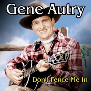 Gene Autry-Don't Fence Me In
