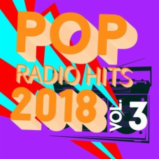 Pop Radio Hits 2018, Vol. 3