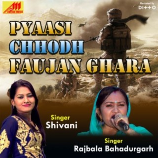 Pyaasi Chhodi Faujan Ghara