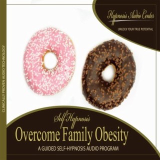 Overcome Family Obesity - Guided Self-Hypnosis
